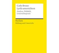 Lyrik unterrichten. Analyse, Didaktik, Unterrichtspraxis. Reclam Bildung und Unterricht: Brune, Carlo - Interesse wecken; Grundlagen - 14468 - Originalausgabe