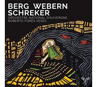Berg, Webern, Schreker - Orchestre National d'Auvergne / Roberto Forés Veses - CD - Harmonia Mundi