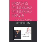 LYRISCHES INTERMEZZO INTERMEZZO LYRIQUE: ET AUTRES POÈMES