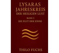 Lysaras Jahreskreis der heiligen Lust Band 3: Die Flut der Sinne