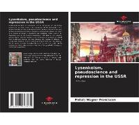Lysenkoism, Pseudoscience And Repression In The Ussr