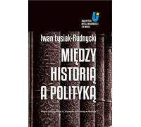 Lysiak-Rudnycki, I : Entre histoire et politique