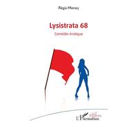 Lysistrata 68 Comédie érotique - Régis Meney - L'harmattan - broché - Théâtre