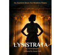 Lysistrata: An Ancient Story for Modern Times