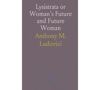 Lysistrata or Woman's Future and Future Woman