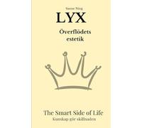 LYX Överflödets estetik: The Smart Side of Life. Kunskap gör skillnaden