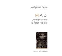 M.a.d. Je te promets la forêt rebelle: Car la planète n’a pas besoin de mes pleurs / Cet événement ne sera jamais rapporté / Nous habitons vos ruines (pièces annexes)
