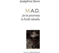 M.a.d. Je te promets la forêt rebelle Joséphine Serre (Auteur)
