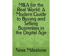 M&A for the Real World: A Modern Guide to Buying and Selling Businesses in the Digital Age