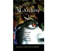 M Archive by Alexis Pauline Gumbs Alexis Pauline Gumbs (Auteur)