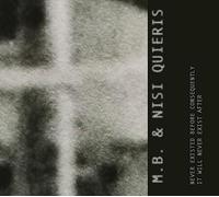 M.B. & Nisi Quieris - Never Existed Before Consequently It Will Never Ex