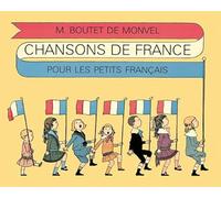 M. Boutet de Monvel : Chansons de France Pour les Petits Francais