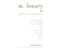 M. Bovary et autres personnages - Alberto Manguel - Escampette - broché - Essai