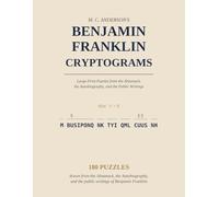 M. C. Anderson's Benjamin Franklin Cryptograms Large-Print Puzzles from the Almanack, the Autobiography, and the Public Writings