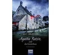 M. C. Beaton Sa Agatha Raisin und das Geisterhaus: Kriminalroman (Agatha (Poche)