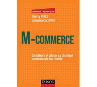 M-Commerce - Construire et piloter sa stratégie commerciale sur mobile: Construire et piloter sa stratégie commerciale sur mobile