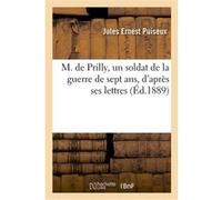 M. de Prilly, un soldat de la guerre de sept ans, d'après ses lettres Jules-Ernest Puiseux (Auteur)