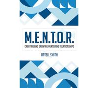 M.E.N.T.O.R.: Creating and Growing Mentoring Relationships