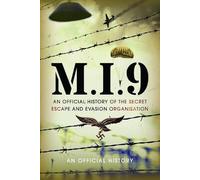 M.I.9: An Official History of the Secret Escape and Evasion Organisation