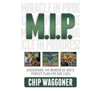 M.I.P.: Discovering the Wonder of God’s Perfect Plan for Our Lives