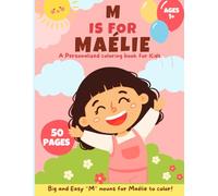 M is for Maélie: A personalized coloring book for Kids.: Easy And Fun Coloring Book with Cute Things, Animals, Flowers, Vehicles and More for Kids, 50 pages.