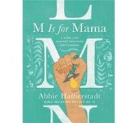 M Is for Mama by Abbie Halberstadt Abbie Halberstadt (Auteur)