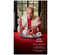 John Waters – M. Je-Sais-Tout – Conseils impurs d'un vieux dégueulasse – Roman – Poche