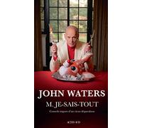 M. Je-Sais-Tout Conseils impurs d'un vieux dégueulasse - John Waters - Actes sud - broché - Roman