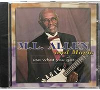 M.L. Allen & Magic - Use What You Got