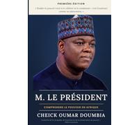 M. le Président: Comprendre le pouvoir en Afrique.: Anatomie de la conquête, de l'exercice et de la conservation du pouvoir, de 1900 à nos jours