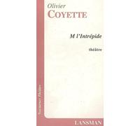 M l'intrépide - Olivier Coyette - Lansman Eds - broché - Théâtre