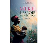 M’mah, l’espoir en héritage - Samba Traoré - L'harmattan - broché - Roman