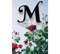 M: Monogram Initial M Notebook with Roses | 6 × 9 Inches; 100 Pages | Ideal Journal Gift for Women and Girls