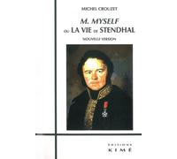 M.Myself ou la Vie de Stendhal Nvle Version - Michel Crouzet - Kime - broché - Essai