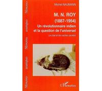 M.N. Roy (1887-1954) Un Révolutionnaire Indien Et La Question De L'universel - Le Chat Et Les Vaches Sacrées