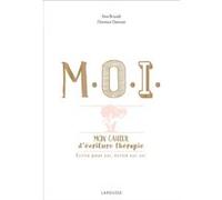 M.O.I. mon cahier d'écriture-thérapie Ewa Brandt (Auteur), Florence Davoust (Auteur)