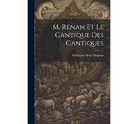M. Renan Et Le Cantique Des Cantiques