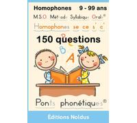 M.S.O. Méthode Syllabique Orale Homophones se ce s' c' adapté pour les Dys 150 questions avec règle et corrections. 9-99ans: Exercices de français - ... CM2 6e 5e et jusqu'à 99ans. lecture facile.