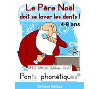 M.S.O. Méthode Syllabique Orale. Le Père Noël doit se laver les dents ! 4-8ans Ponts phonétiques adapté DYS: Lecture facile- lecture syllabique 1ère 2e primaire pour apprendre à lire. Frédéric Luhmer