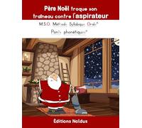 M.S.O. Méthode Syllabique Orale Père Noël troque son traîneau contre l’aspirateur avec Ponts Phonétiques adapté DYS 4-8ans: Un conte de Noël pour transmettre la valeur du partage des tâches ménagères.