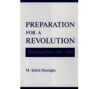 M. Sükrü Hanioglu Preparation for a Revolution (Relié)
