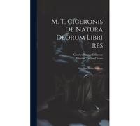 M. T. Ciceronis De Natura Deorum Libri Tres: Accedunt Notae Anglicae