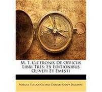M. T. Ciceronis de Officiis Libri Tres: Ex Editionibus Oliveti Et Emesti Cicero, Marcus Tullius, Dillaway, Charles Knapp (Auteur)