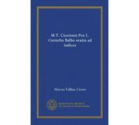 M.T. Ciceronis Pro L. Cornelio Balbo oratio ad iudices (Latin Edition)