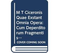 M T Ciceronis Quae Exstant Omnia Opera: Cum Deperditorum Fragmentis in Quator Partes Divisa, Item Indices Quinque Novi et Absolutissimi. V.10 (Latin Edition)