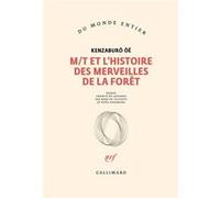 M/T et l'histoire des merveilles de la forêt Kenzabûro Ôé (Auteur), Ryôji Nakamura (Traduction), René De Ceccatty (Traduction)