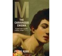 M: The Caravaggio Enigma: Reissued Robb, Peter (Auteur)