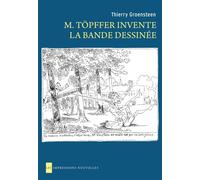 M. topffer invente la bande dessinee - Thierry Groensteen - Impressions Nouvelles - broché - Bande dessinée