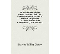 M. Tullii Ciceronis de Natura Deorum Libri Tres.: Accedunt Bhoerii, Davisii & Aliorum Insigniores Lectiones Variantes et Conjecturae. (Latin Edition)