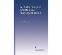 M. Tullii Ciceronis Scripta quae manserunt omnia (Latin Edition)